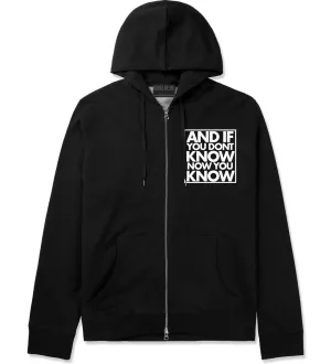 And If You Don't Know Now You Know Zip Up Hoodie